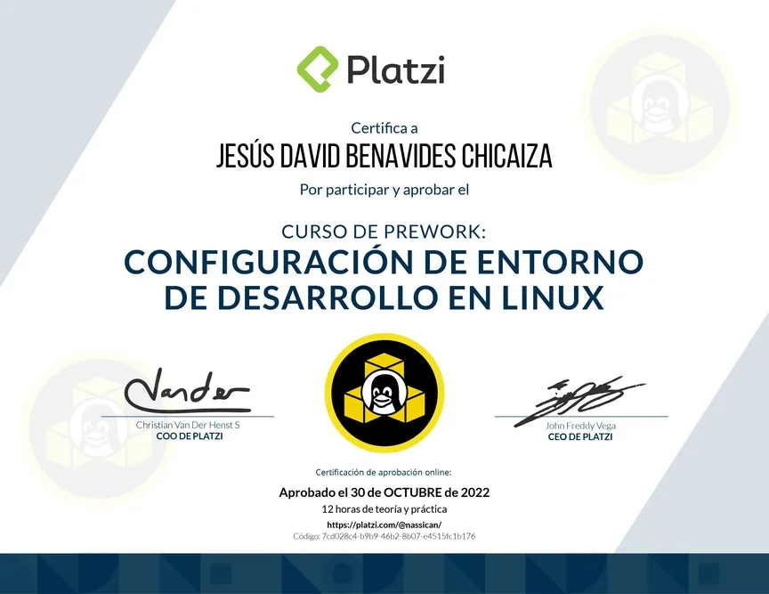 Diploma de Platzi que certifica a Jesús David Benavides Chicaiza por aprobar «Curso de Configuración de Entorno de Desarrollo en Linux» el 30 de octubre de 2022.