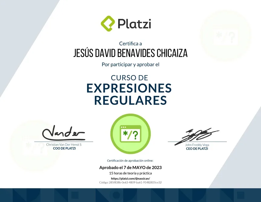 Diploma de Platzi que certifica a Jesús David Benavides Chicaiza por aprobar «Curso de Expresiones Regulares» el 7 de mayo de 2023.