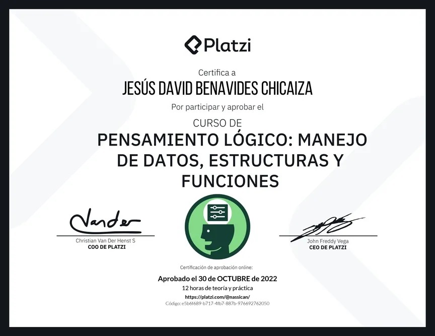 Diploma de Platzi que certifica a Jesús David Benavides Chicaiza por aprobar «Curso de Pensamiento Lógico: Manejo de Datos, Estructuras y Funciones» el 30 de octubre de 2022.