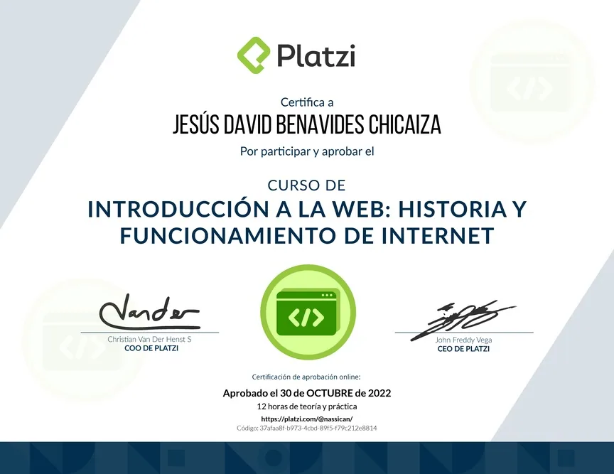 Diploma de Platzi que certifica a Jesús David Benavides Chicaiza por aprobar «Curso de Introducción a la Web: Historia y Funcionamiento de Internet» el 30 de octubre de 2022.